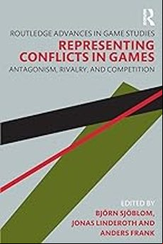 REPRESENTING CONFLICTS IN GAMES: ANTAGONISM, RIVALRY, AND COMPETITION (edición en inglés)