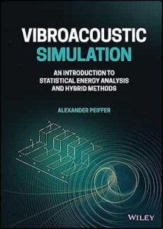 VIBROACOUSTIC SIMULATION: AN INTRODUCTION TO STATISTICAL ENERGY ANALYSIS AND HYBRID METHODS (edición en inglés)