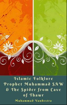 Islamic Folklore Prophet Muhammad Saw & The Spider From Cave Of Thawr