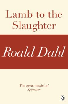 Lamb To The Slaughter (a Roald Dahl Short Story) (ebook)
