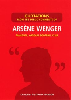 Quotations From The Public Comments Of Arsene Wenger (ebook)