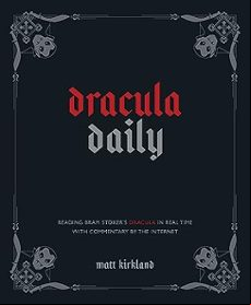 DRACULA DAILY: READING BRAM STOKER S DRACULA IN REAL TIME WITH COMMENTARY BY THE INTERNET (edición en inglés)
