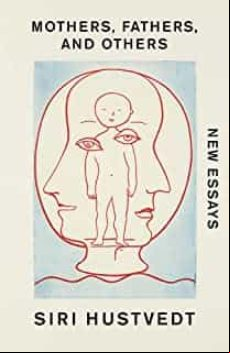 MOTHERS, FATHERS, AND OTHERS : NEW ESSAYS