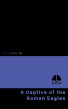A CAPTIVE OF THE ROMAN EAGLES EBOOK (edición en inglés)