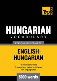 HUNGARIAN VOCABULARY FOR ENGLISH SPEAKERS - 5000 WORDS EBOOK (edición en inglés)