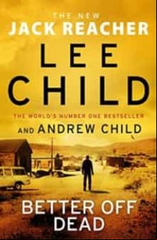 BETTER OFF DEAD (JACK REACHER 26) (edición en inglés)