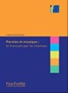 PAROLES MUSIQUE FRANÇAIS PAR LA CHANSON (edición en francés)