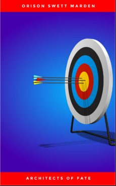 Architects Of Fate Or Steps To Success And Power (ebook)