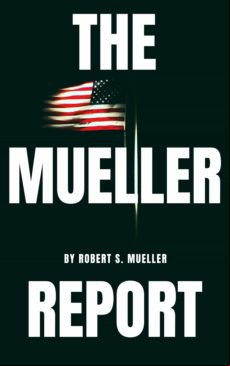 The Mueller Report: The Special Counsel Robert S. Mullers Final Report