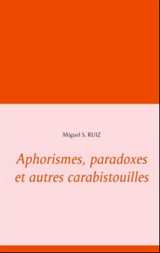 APHORISMES, PARADOXES ET AUTRES CARABISTOUILLES EBOOK (edición en francés)