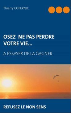 OSEZ NE PAS PERDRE VOTRE VIE... EBOOK (edición en francés)