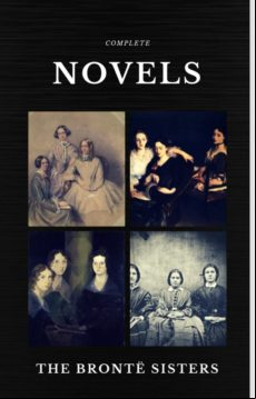 THE BRONTË SISTERS: COMPLETE NOVELS (QUATTRO CLASSICS) (THE GREATEST WRITERS OF ALL TIME) EBOOK (edición en inglés)