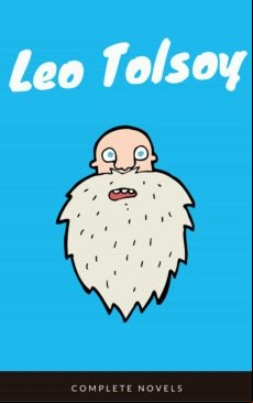 Leo Tolstoy: The Complete Novels And Novellas (evergreen Classics) (eb