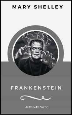 Frankenstein (arcadianpress Edition) (ebook)