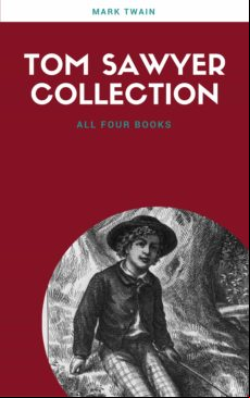 The Complete Tom Sawyer (all Four Books In One Volume) (ebook)