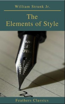 THE ELEMENTS OF STYLE ( 4TH EDITION) (FEATHERS CLASSICS) EBOOK (edición en inglés)