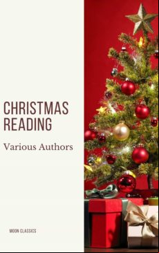 Christmas Reading: 400 Christmas Novels Stories Poems Carols Legends