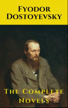 Fyodor Dostoyevsky: The Complete Novels (ebook)