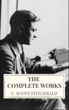 The Complete Works Of F. Scott Fitzgerald (ebook)
