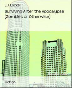 Surviving After The Apocalypse (zombies Or Otherwise) (ebook)