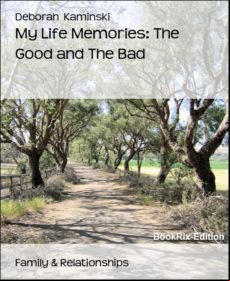 My Life Memories: The Good And The Bad (ebook)