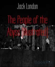 The People Of The Abyss (illustrated) (ebook)