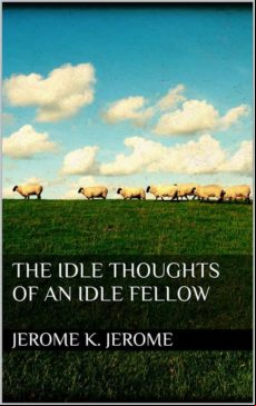 THE IDLE THOUGHTS OF AN IDLE FELLOW EBOOK (edición en inglés)