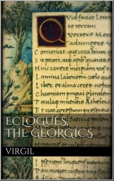 ECLOGUES, THE GEORGICS EBOOK (edición en inglés)