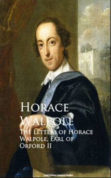 The Letters Of Horace Walpole Earl Of Orford Ii (ebook)