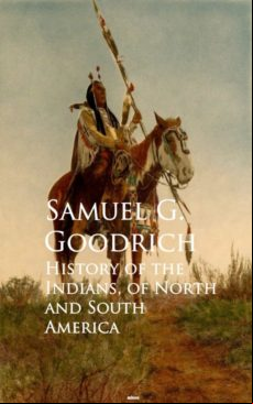 History Of The Indians Of North And South America (ebook)