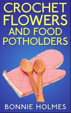 Crochet Flowers And Food Potholders (ebook)