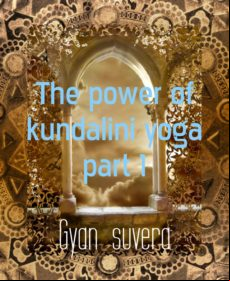 The Power Of Kundalini Yoga Part 1 (ebook)
