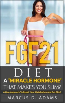 FGF21 - DIET: A MIRACLE HORMONE THAT MAKES YOU SLIM? EBOOK (edición en inglés)
