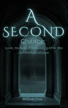 A SECOND CHANCE: LOVE, HOPE, AND REBUILDING AFTER THE ZOMBIE APOCALYPSE EBOOK (edición en inglés)