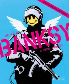 VISUAL PROTEST: THE ART OF BANKSY (edición en inglés)