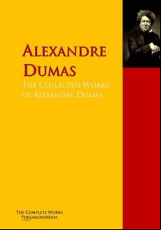 The Collected Works Of Alexandre Dumas (ebook)