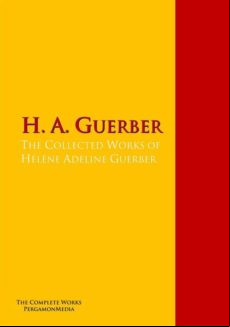 The Collected Works Of Hélène Adeline Guerber (ebook)