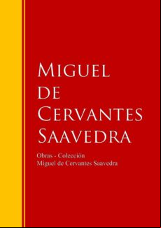 Obras - Colección De Miguel De Cervantes (ebook)