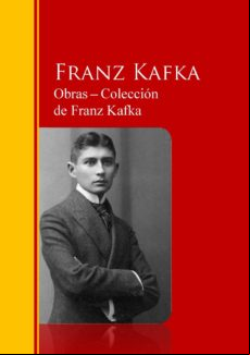 Obras - Colección De Franz Kafka (ebook) Obras - Colección De Franz Kafka (ebook)