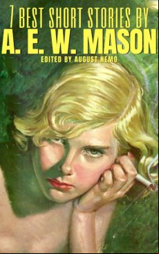 7 Best Short Stories By A. E. W. Mason (ebook)