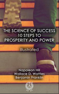 The Science Of Success: 10 Steps To Prosperity And Power (illustrated)