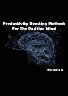 Productivity Boosting Methods; For The Positive Mind (ebook)