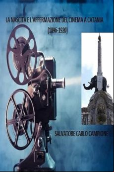 La Nascita E Laffermazione Del Cinema A Catania (1896-1920) (ebook)