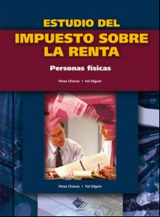 Estudio Del Impuesto Sobre La Renta. Personas Físicas 2017 (ebook)