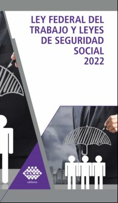 LEY FEDERAL DEL TRABAJO Y LEYES DE SEGURIDAD SOCIAL 2023 EBOOK