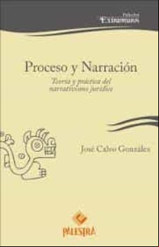 Proceso Y Narracion. Teoría Y Práctica Del Narrativismo Jurídico