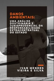 Danos Ambientais: Uma Análise Doutrinária E Jurisprudencial Da Respons