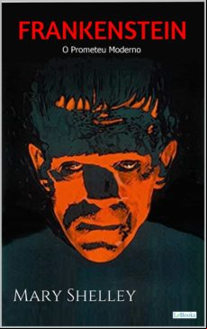 Frankenstein: O Prometeu Moderno (ebook)