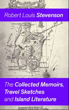 The Collected Memoirs Travel Sketches And Island Literature (ebook)