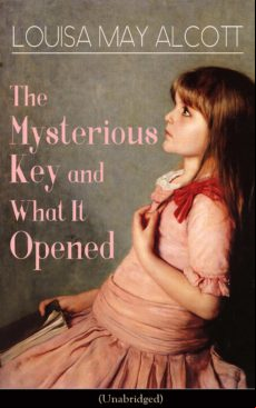 THE MYSTERIOUS KEY AND WHAT IT OPENED (UNABRIDGED) EBOOK (edición en inglés)